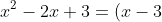 x^2 -2x + 3 = (x - 3)(x + 3)
